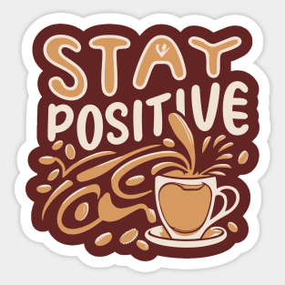 Stay Positive with coffee funky typography design Sticker
